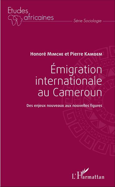Emigration internationale au Cameroun, Des enjeux nouveaux aux nouvelles figures (9782343080345-front-cover)