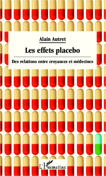 Les effets placebo, Des relations entre croyances et médecines (9782343002224-front-cover)
