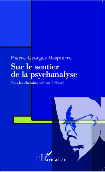 Sur le sentier de la psychanalyse, Tous les chemins mènent à Freud (9782343028897-front-cover)
