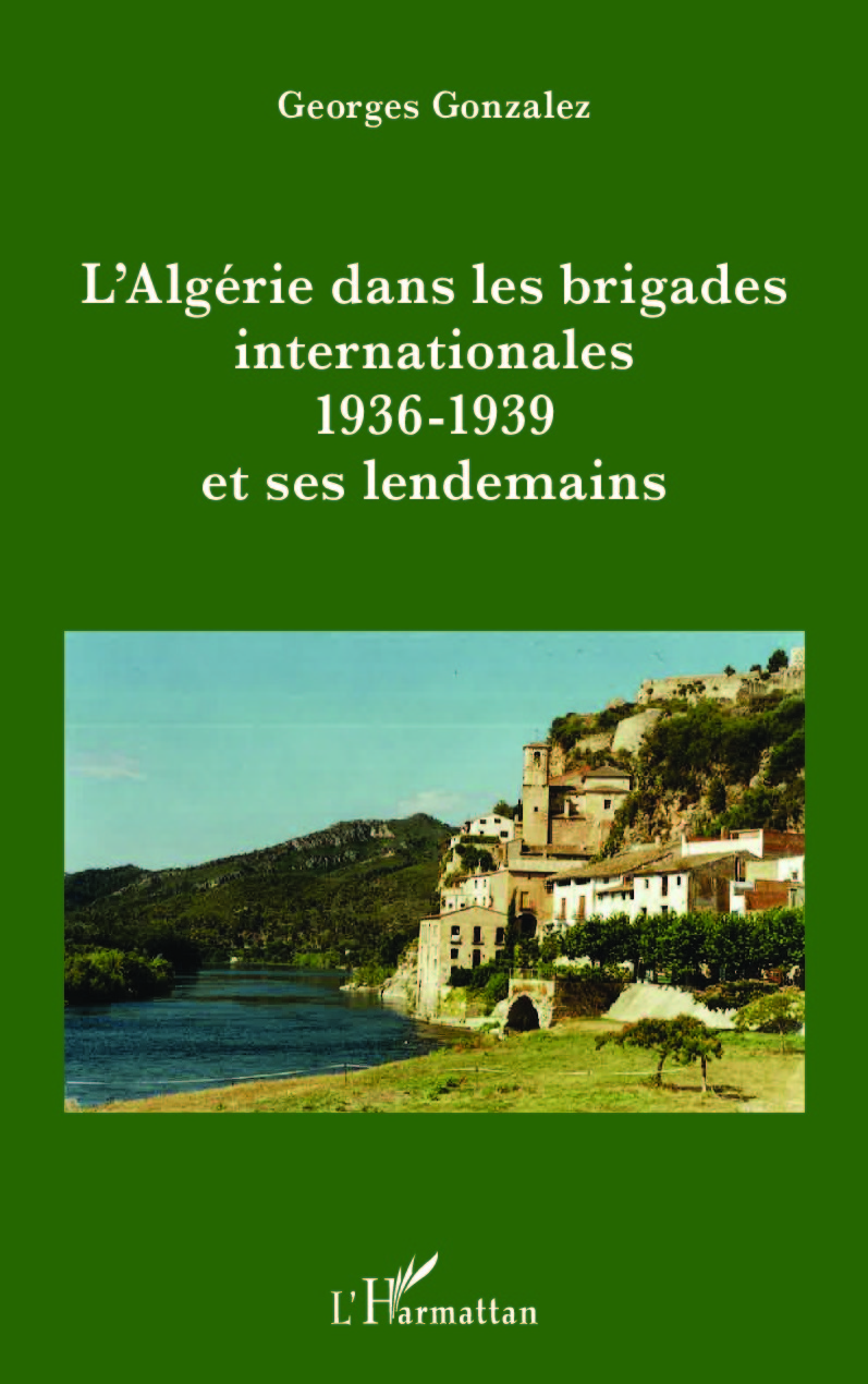 L'Algérie dans les brigades internationales, 1936-1939 et ses lendemains (9782343088808-front-cover)