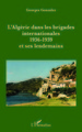L'Algérie dans les brigades internationales, 1936-1939 et ses lendemains (9782343088808-front-cover)