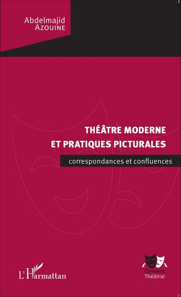 Théâtre moderne et pratiques picturales, Correspondances et confluences (9782343059112-front-cover)