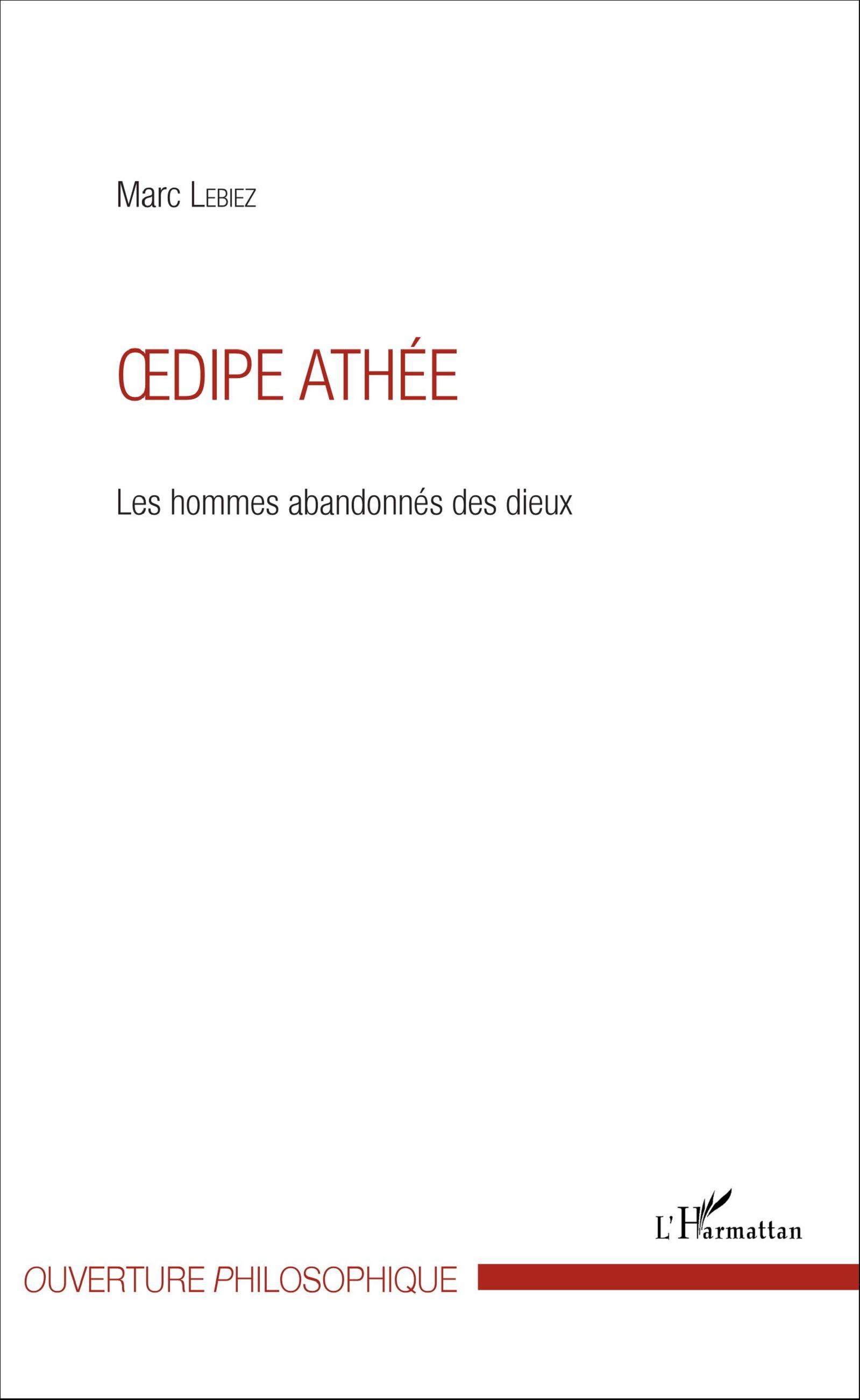 Oedipe athée, Les hommes abandonnés des dieux (9782343081526-front-cover)