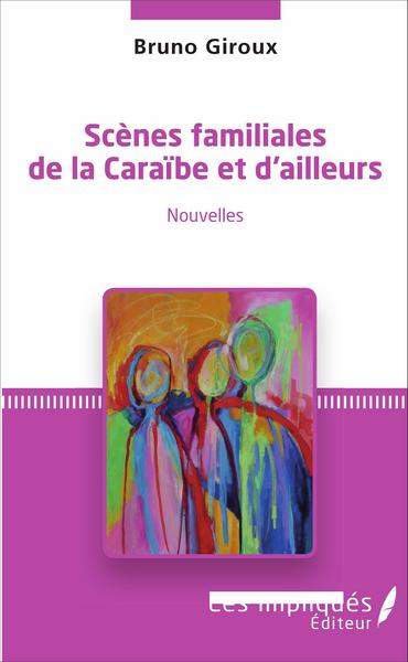 Scènes familiales de la Caraïbe et d'ailleurs, Nouvelles (9782343092287-front-cover)