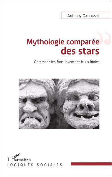 Mythologie comparée des stars, Comment les fans inventent leurs idoles (9782343066417-front-cover)