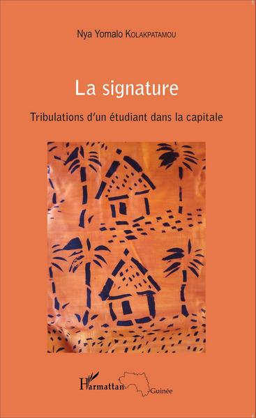 La signature. Tribulations d'un étudiant dans la capitale (9782343061108-front-cover)