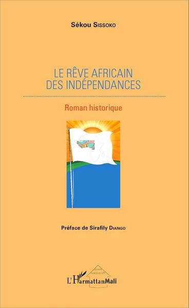 Le rêve africain des indépendances, Roman historique (9782343052410-front-cover)