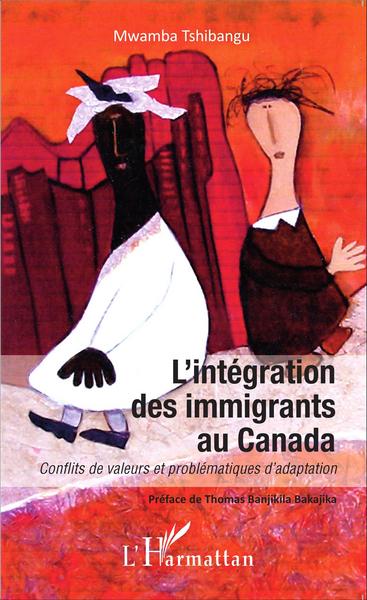 L'intégration des immigrants au Canada, Conflits de valeurs et problématiques d'adaptation (9782343050287-front-cover)