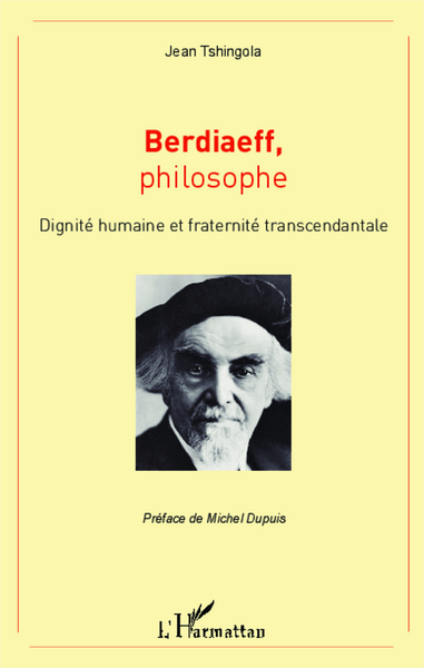 Berdiaeff, philosophe, Dignité humaine et fraternité transcendantale (9782343025896-front-cover)