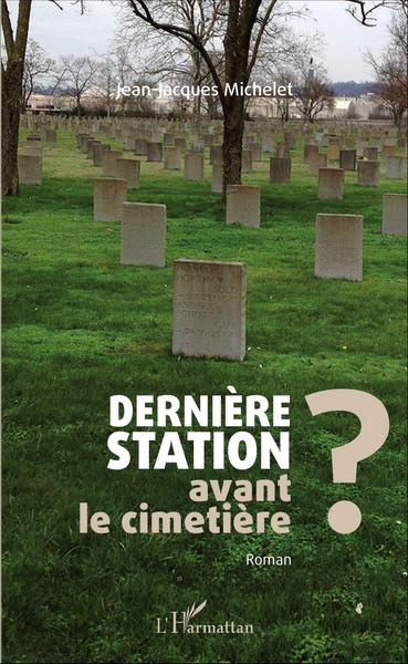 Dernière station avant le cimetière ?, Roman (9782343099712-front-cover)