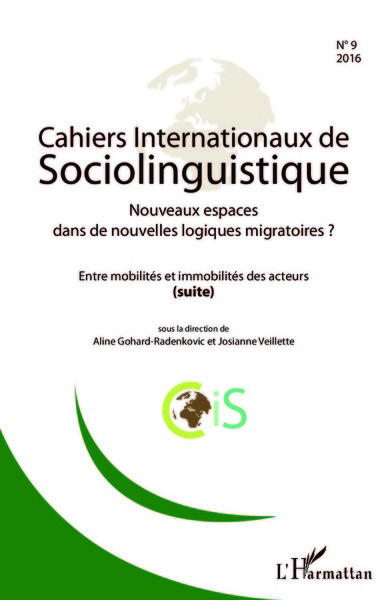 Cahiers internationaux de Sociolinguistique, Nouveaux espaces dans de nouvelles logiques migratoires ?, Entre mobilités et immob (9782343084572-front-cover)