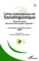 Cahiers internationaux de Sociolinguistique, Nouveaux espaces dans de nouvelles logiques migratoires ?, Entre mobilités et immob (9782343084572-front-cover)