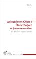 La loterie en Chine : État-croupier et joueurs-coolies, Jeux de hasard et mutations sociétales (9782343057651-front-cover)