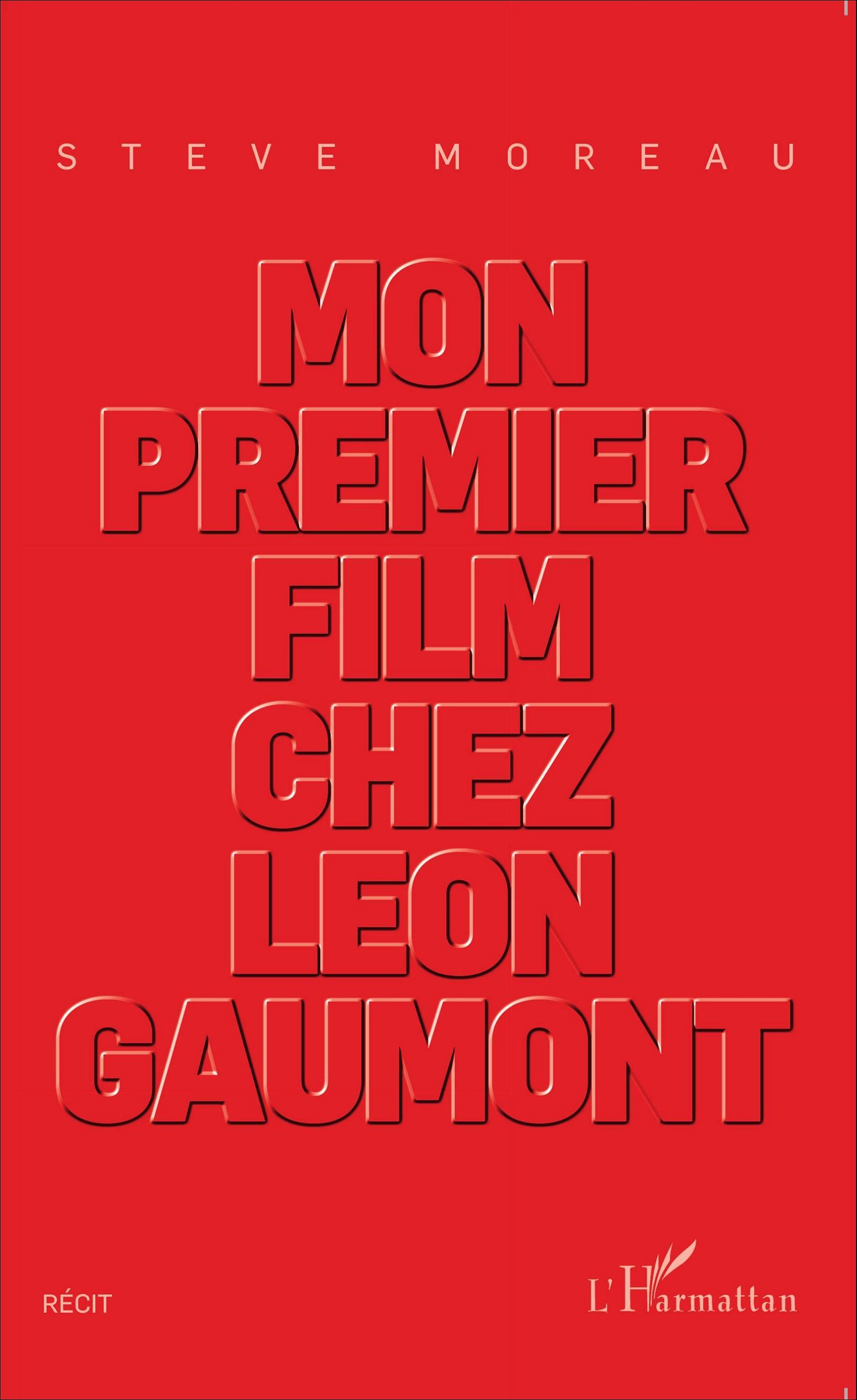 Mon premier film chez Léon Gaumont, Récit (9782343067735-front-cover)