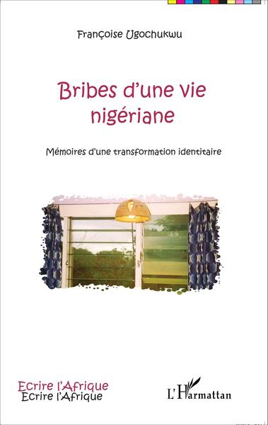 Bribes d'une vie nigériane, Mémoires d'une transformation identitaire (9782343056241-front-cover)