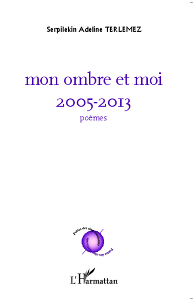 Mon ombre et moi, 2005 - 2013 - poèmes (9782343009162-front-cover)