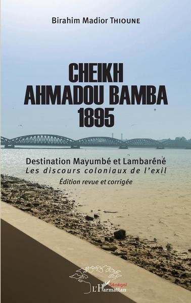 Cheikh Ahmadou Bamba 1895, Destination Mayumbé et Lambaréné - Les discours coloniaux de l'exil (9782343091358-front-cover)