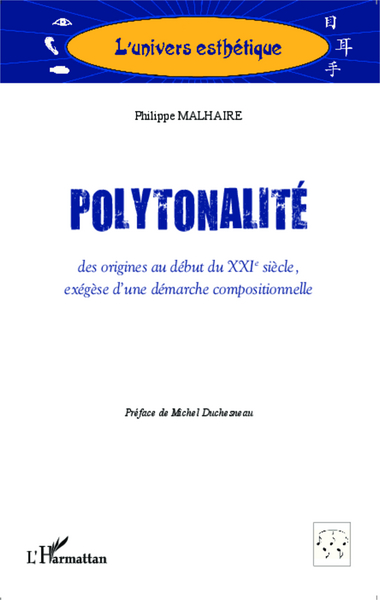 Polytonalité, des origines au début du XXIè siècle, - exégèse d'une démarche compositionnelle (9782343017044-front-cover)