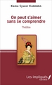 On peut s'aimer sans se comprendre, Théâtre (9782343075228-front-cover)