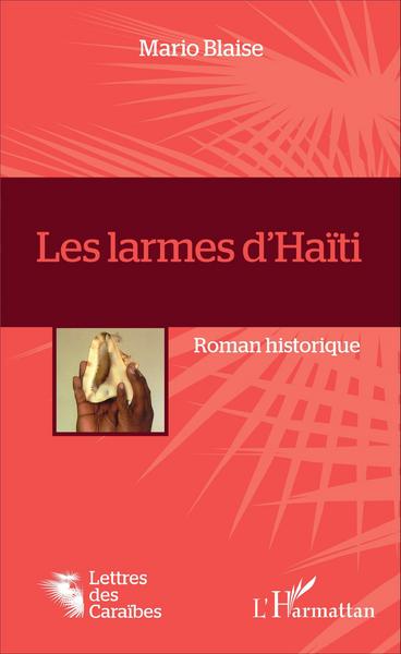 Les larmes d'Haïti, Roman historique (9782343094212-front-cover)