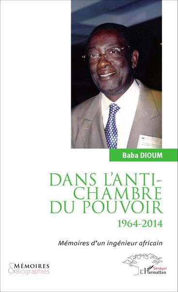 Dans l'antichambre du pouvoir, Mémoires d'un ingénieur africain (9782343080918-front-cover)
