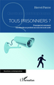 Tous prisonniers ?, Pourquoi et comment nos libertés se perdent au nom de la sécurité (9782343025988-front-cover)