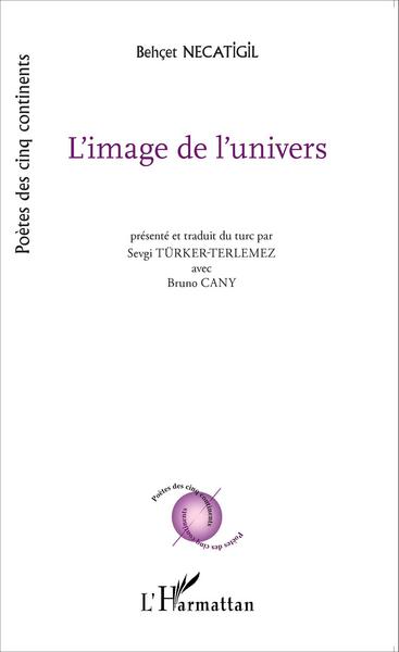L'image de l'univers, présenté et traduit du turc par Sevgi Türker-Terlemez avec Bruno Cani (9782343056210-front-cover)