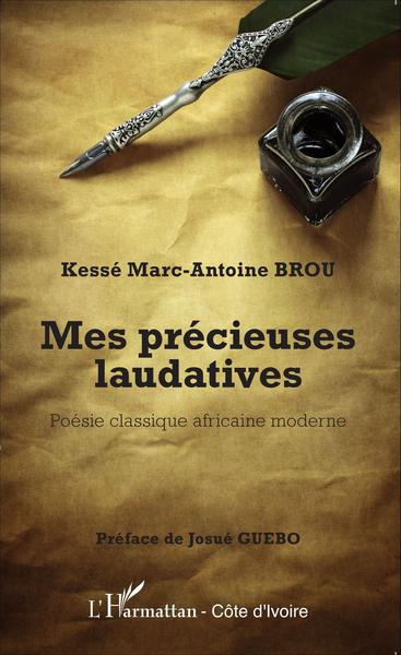 Mes précieuses laudatives, Poésie classique africaine moderne (9782343049847-front-cover)