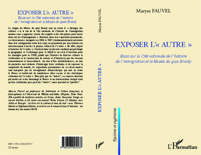 Exposer l'autre, Essai sur la Cité nationale de l'histoire de l'immigration et le Musée du quai Branly (9782343025537-front-cover)