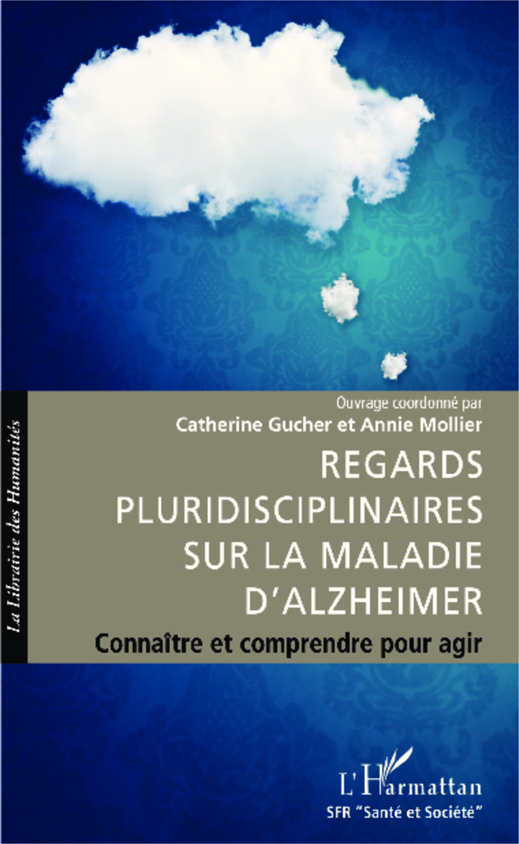 Regards pluridisciplinaires sur la maladie d'Alzheimer, Connaître et comprendre pour agir (9782343013060-front-cover)