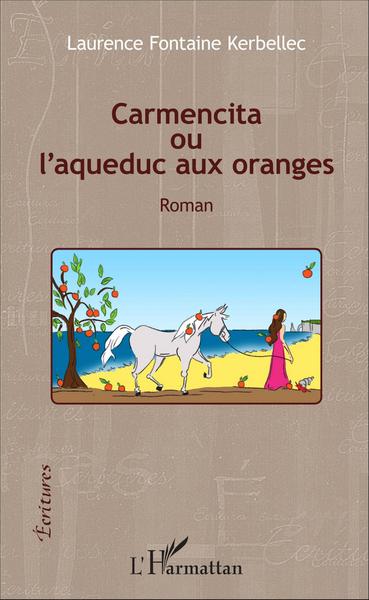 Carmencita ou l'aqueduc aux oranges, Roman (9782343085500-front-cover)