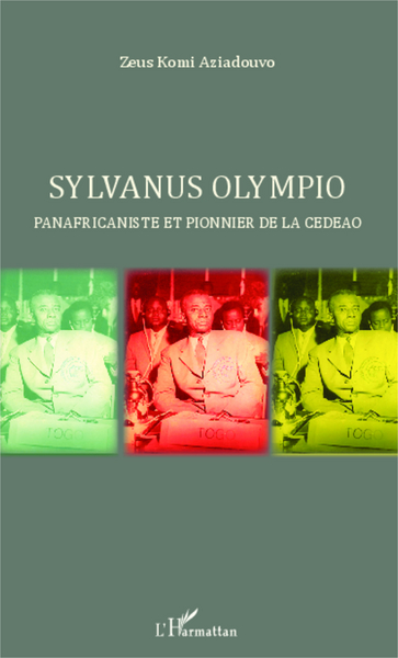 Sylvanus Olympio panafricaniste et pionnier de la CEDEAO (9782343015088-front-cover)