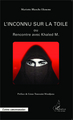 L'inconnu sur la toile, ou Rencontre avec Khaled M. (9782343043548-front-cover)