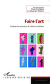 Faire l'art, Analyser les processus de création artistique (9782343048246-front-cover)