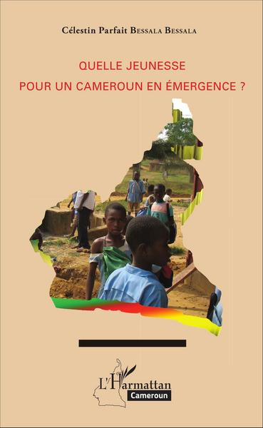 Quelle jeunesse pour le Cameroun en émergence ? (9782343083971-front-cover)
