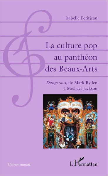 La culture pop au panthéon des Beaux-Arts, Dangerous, de Mark Ryden à Michael Jackson (9782343060255-front-cover)