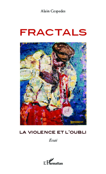 Fractals, La violence et l'oubli - Essai (9782343011028-front-cover)
