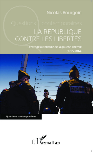 La République contre les libertés, Le virage autoritaire de la gauche libérale (1995-2014) (9782343052670-front-cover)