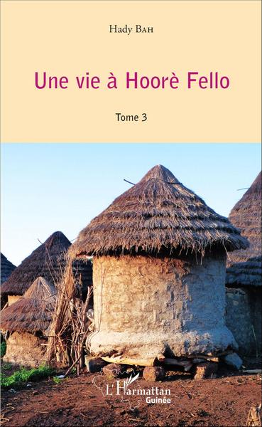 Une vie à Hoorè Fello, Tome 3 (9782343086385-front-cover)
