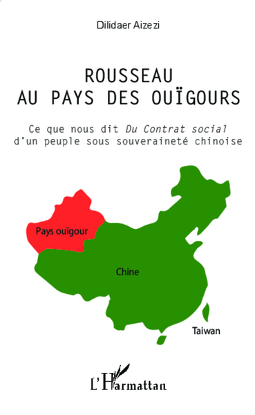 Rousseau au pays des ouïgours, Ce que nous dit Du contrat social d'un peuple sous souveraineté chinoise (9782343005737-front-cover)