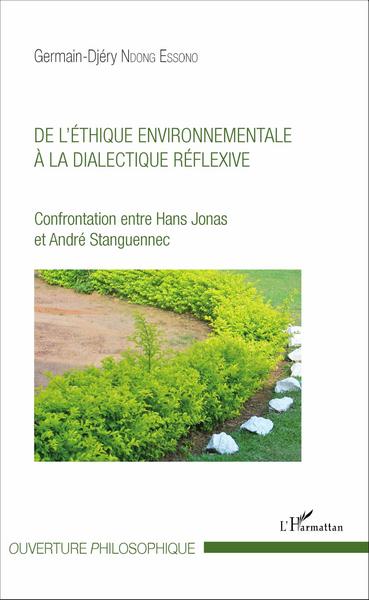 De l'éthique environnementale à la dialectique réflexive, Confrontation entre Hans Jonas et André Stanguennec (9782343085258-front-cover)