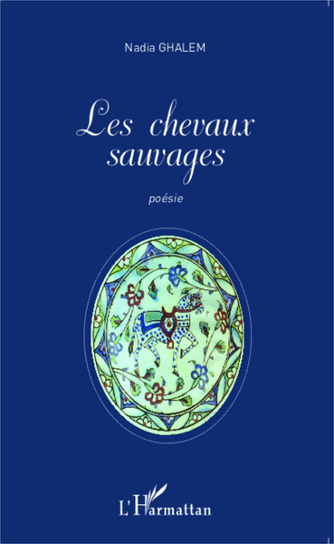 Les chevaux sauvages, Poèmes bilingues français et anglais - Traduction de Christine Tipper (9782343043821-front-cover)