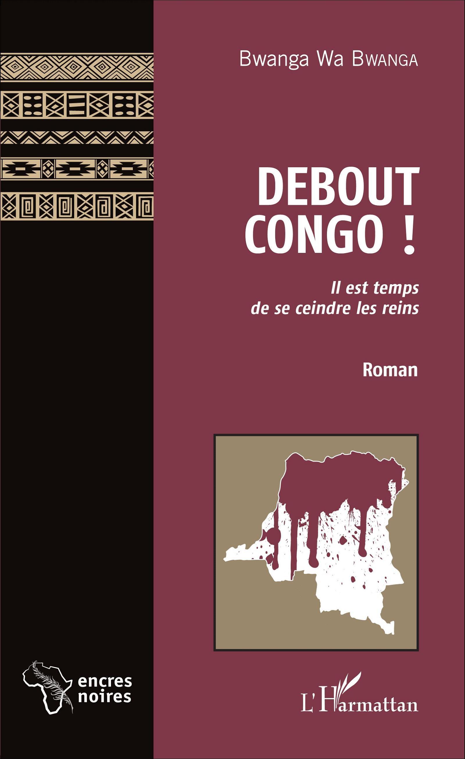 Debout Congo !, Il est temps de se ceindre les reins - Roman (9782343066950-front-cover)