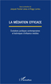 La médiation efficace, Evolutions juridiques contemporaines et techniques d'influence inédites (9782343002200-front-cover)