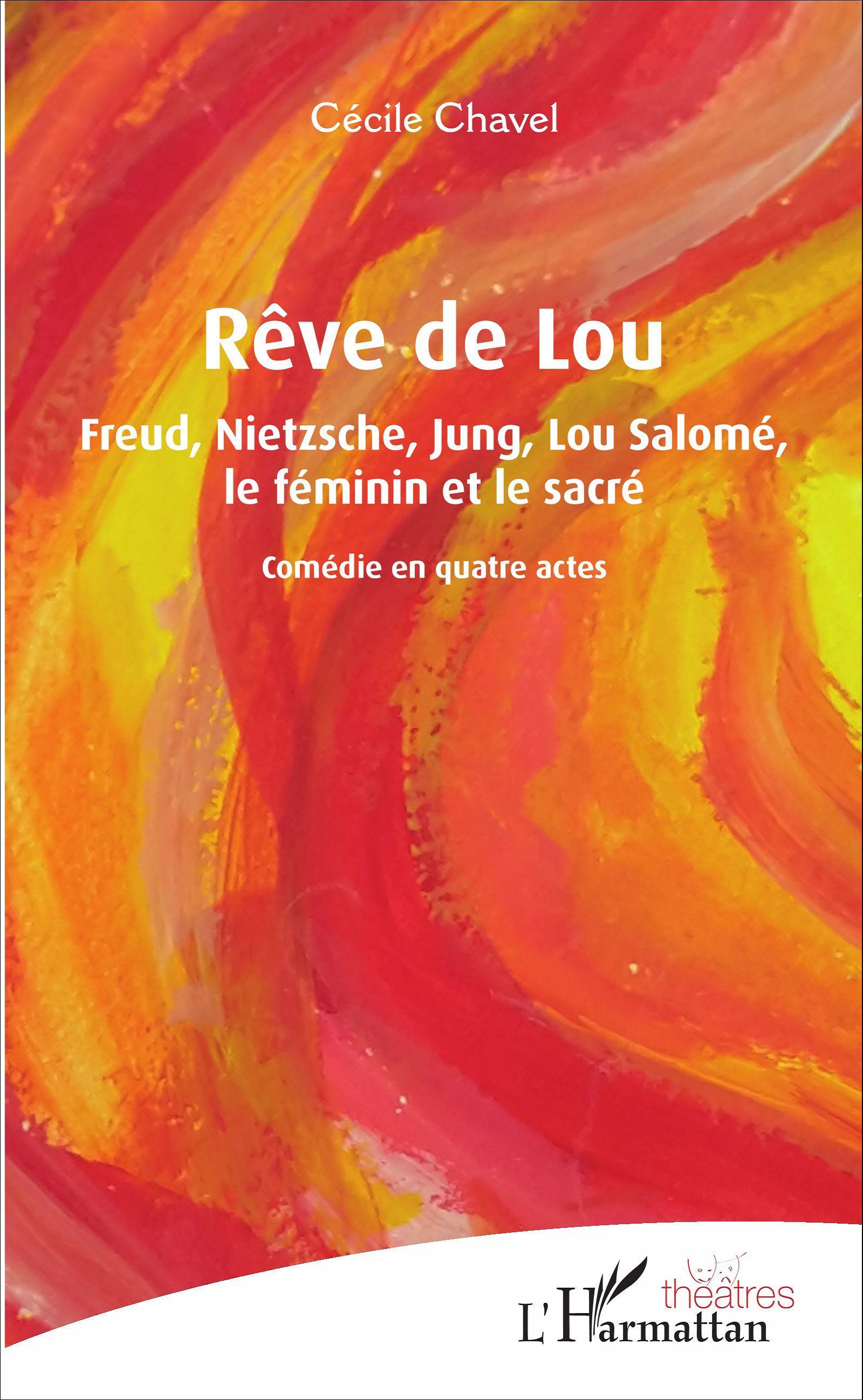 Rêve de Lou, Freud, Nietzsche, Jung, Lou Salomé, le féminin et le sacré - Comédie en quatre actes (9782343094236-front-cover)
