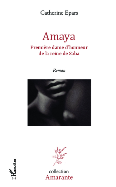 Amaya, Première dame d'honneur de la reine de Saba (9782343012780-front-cover)