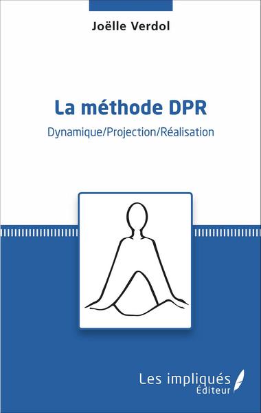 La méthode DPR, Dynamique/Projection/Réalisation (9782343084251-front-cover)