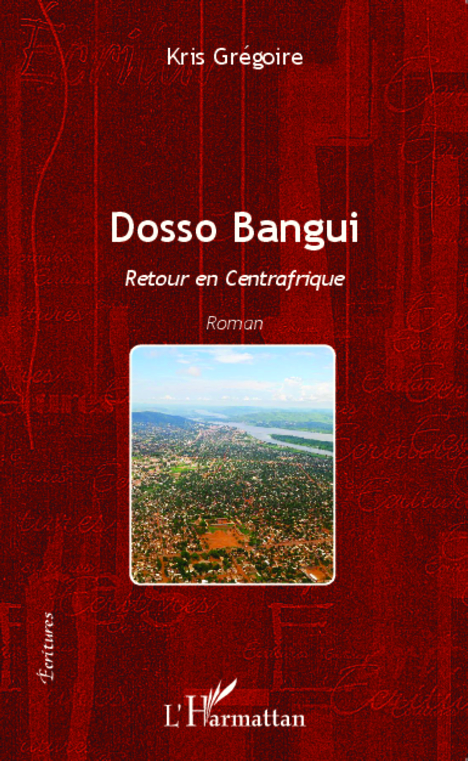 Dosso Bangui, Retour en Centrafrique - Roman (9782343032047-front-cover)