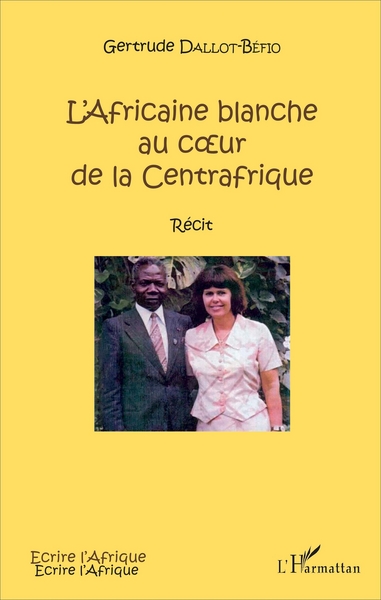 L'Africaine blanche au cur de la Centrafrique, Récit (9782343099729-front-cover)
