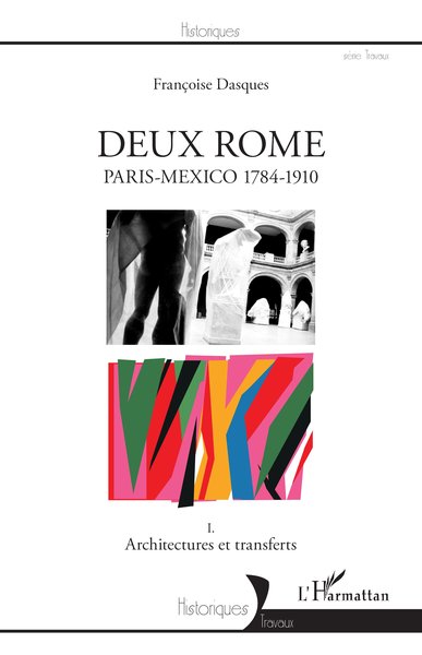 Deux Rome, Paris-Mexico 1784-1910 - I. Architectures et transferts (9782343071282-front-cover)